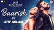Baarish by Atif Aslam | Half Girlfriend | Arjun Kapoor & Shraddha Kapoor | Tanishk Bagchi Videos