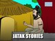 Jatak Stories Videos